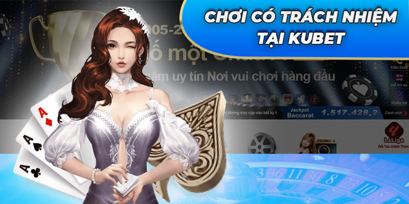 Cần chơi có trách nhiệm tại KUBET