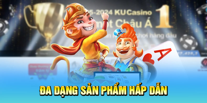 Đa dạng sản phẩm cược cho thành viên