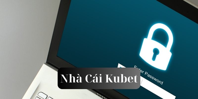 Lấy lại mật khẩu kubet và các điều kiện lấy lại