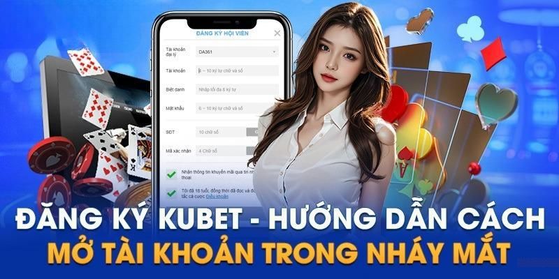 Vài điều lưu ý khi mở tài khoản tại KUBET