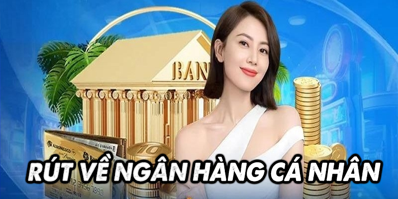 Rút về ngân hàng cá nhân