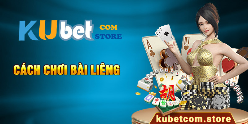 Tìm Hiểu Cách Chơi Bài Liêng Giúp Bạn Trở Thành Cao Thủ Tại Kubet