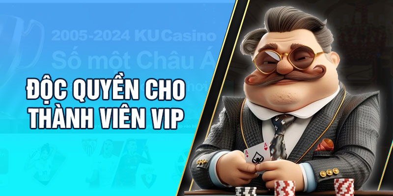 Ưu đãi độc quyền dành riêng cho VIP KUBET